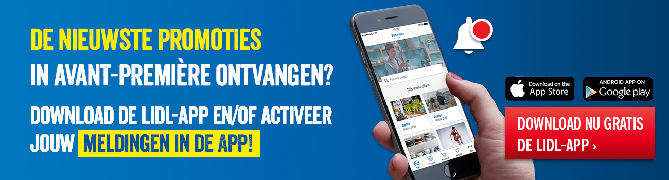 De nieuwste promoties in avant-première ontvangen? Download de Lidl-app en/of activeer jouw meldingen in de app!